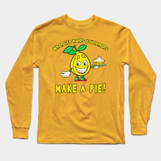 Funny When Life Hands You Lemons Make a Pie Long Sleeve T-Shirt